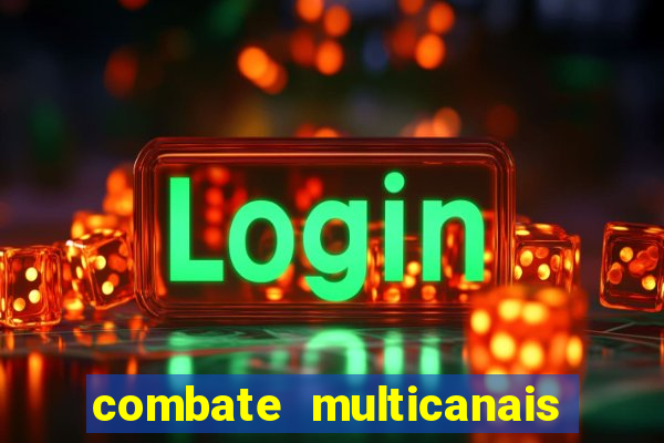 combate multicanais ao vivo